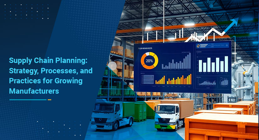 Supply Chain Planning: Strategy, Processes, and Practices for Growing Manufacturers
