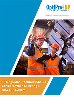 5 Things Manufacturers Should Consider When Selecting a New ERP System