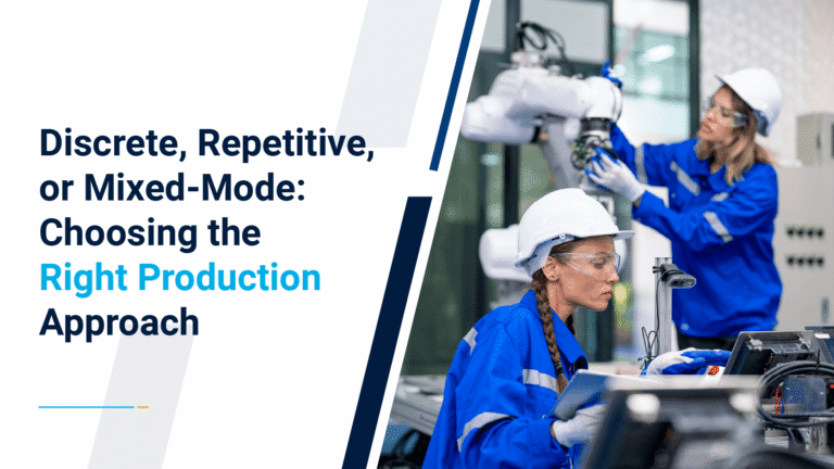 Discrete, Repetitive, or Mixed-Mode: Choosing the Right Production Approach