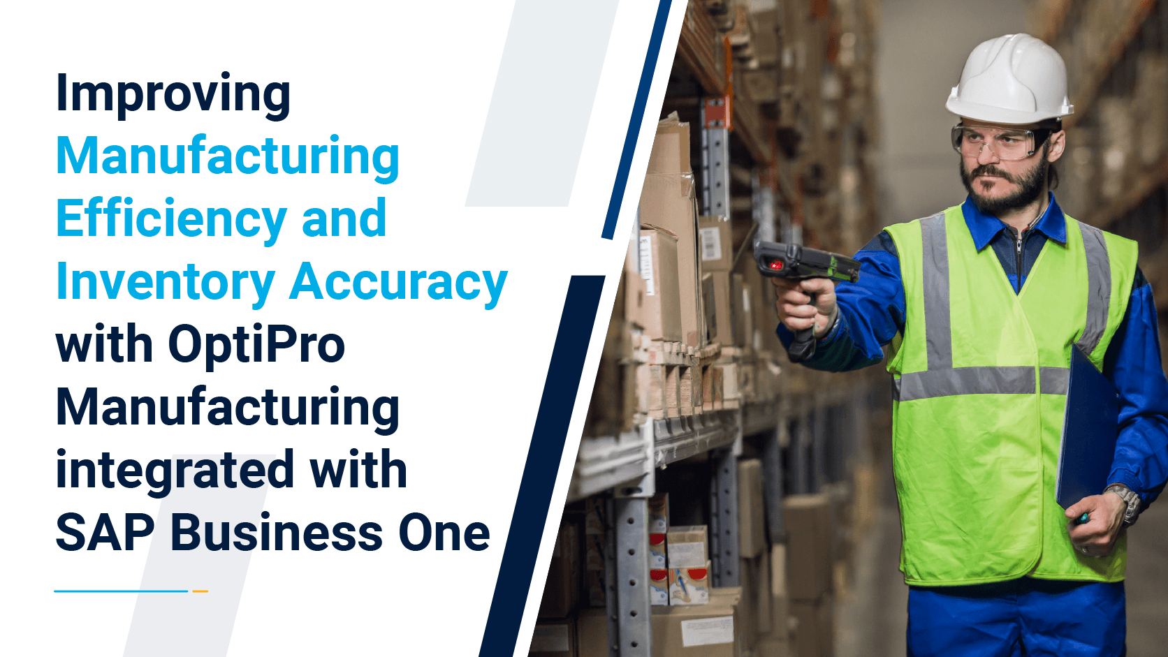 Improving Manufacturing Efficiency and Inventory Accuracy with OptiPro Manufacturing integrated with SAP Business One