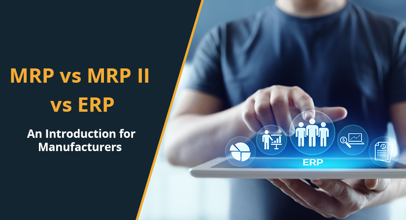 What is the difference between MRP vs. MRP II vs. ERP?