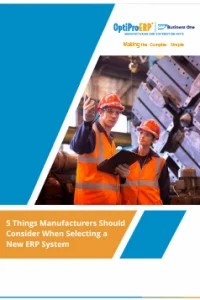 5 Things Manufacturers Should Consider When Selecting a New ERP System