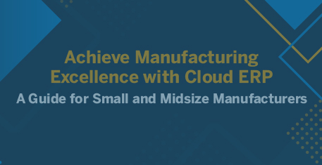 Achieve Manufacturing Excellence with Cloud ERP