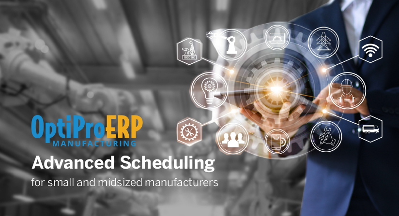 Advanced Scheduling For Manufacturers Optiproerp